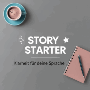 Story-Starthilfe – Klarheit & Ideen für deine Sprache